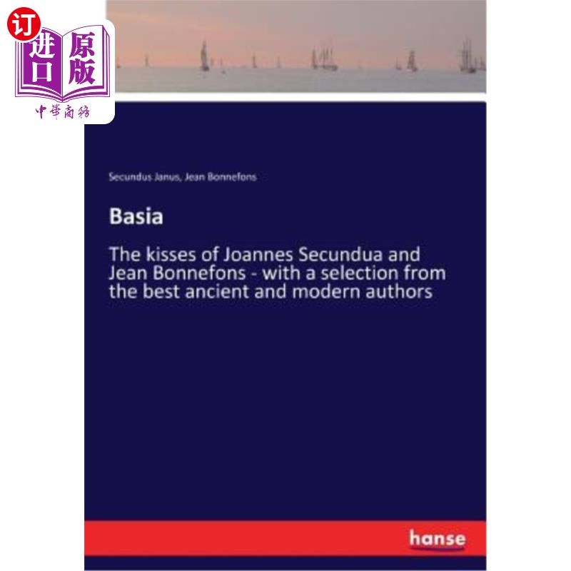 海外直订Basia: The kisses of Joannes Secundua and Jean Bonnefons - with a selection from 巴西亚：乔安妮·塞孔杜阿和