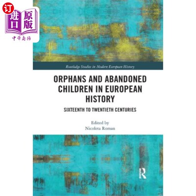 海外直订Orphans and Abandoned Children in European Histo... 欧洲历史上的孤儿和弃儿