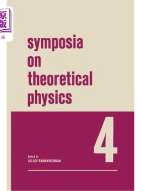 海外直订Symposia on Theoretical Physics 4: Lectures Presented at the 1965 Third Annivers 理论物理研讨会4:在