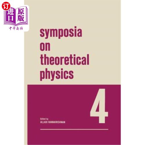 海外直订Symposia on Theoretical Physics 4: Lectures Presented at the 1965 Third Annivers 理论物理研讨会4:在