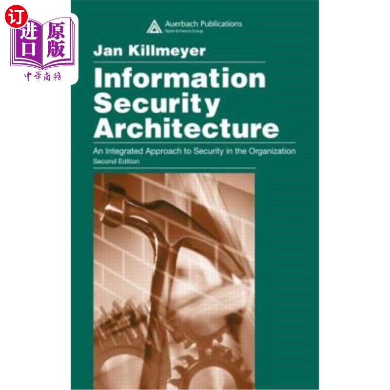 海外直订Information Security Architecture: An Integrated Approach to Security in the Org 《信息安全体系结构:组织安