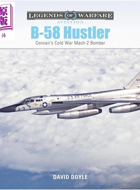 预售 B 58盗贼 康威尔的冷战2马赫轰炸机 英文原版 B 58 Hustler Convairs Cold War Mach 2 Bomber David Doyle【中商原版】