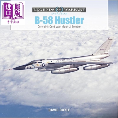 预售 B 58盗贼 康威尔的冷战2马赫轰炸机 英文原版 B 58 Hustler Convairs Cold War Mach 2 Bomber David Doyle【中商原版】