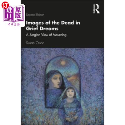 海外直订Images of the Dead in Grief Dreams: A Jungian View of Mourning 悲伤梦境中的死者形象:荣格的哀悼观