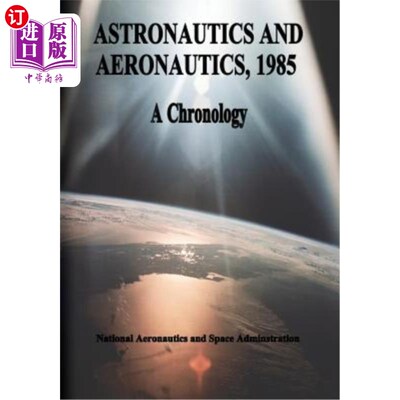 海外直订Astronautics and Aeronautics, 1985: A Chronology 1985年航天航空：年表