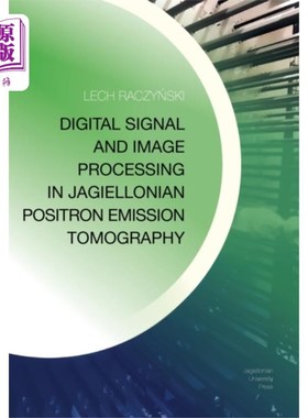 海外直订Digital Signal and Image Processing in Jagiellon... 雅盖隆正电子发射断层成像中的数字信号和图像处理