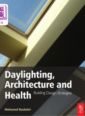 海外直订Daylighting, Architecture and Health: Building Design Strategies 采光、建筑与健康:建筑设计策略