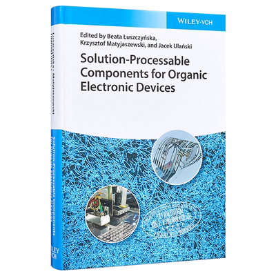 现货 有机电子器件可溶液处理元件 Solution Processable Components for Organic Electronic Devices 英文原版 Jace