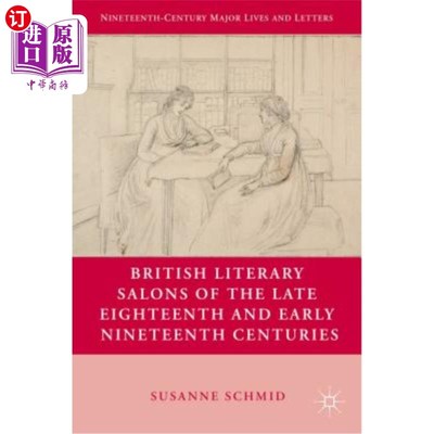 海外直订British Literary Salons of the Late Eighteenth and Early Nineteenth Centuries 十八世纪末十九世纪初的英国文
