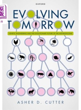 海外直订Evolving Tomorrow: Genetic Engineering and the Evolutionary Future of the Anthro 进化的明天:基因工程和人类