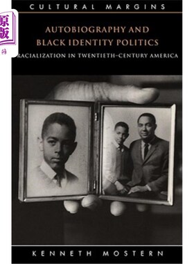 海外直订Autobiography and Black Identity Politics: Racialization in Twentieth-Century Am 自传与黑人身份政治:二十世
