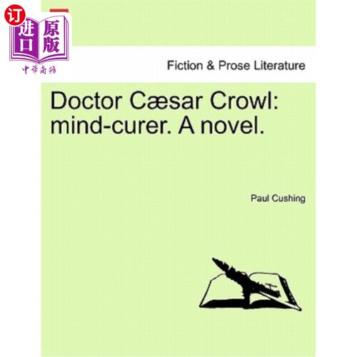 海外直订Doctor C Sar Crowl: Mind-Curer. a Novel. C萨尔·克罗尔医生：精神治疗者。一本小说。