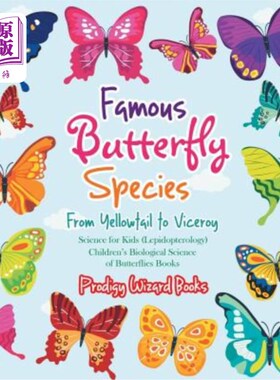 海外直订Famous Butterfly Species: From Yellowtail to Viceroy - Science for Kids (Lepidop 著名蝴蝶种类：从黄尾蝶到总