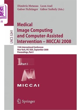 海外直订医药图书Medical Image Computing and Computer-Assisted Intervention - Miccai 2008: 11th I 医学图像计算和计算