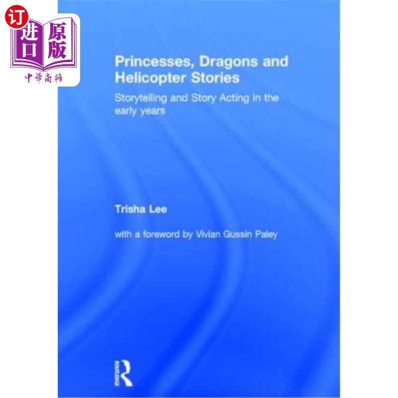 海外直订Princesses, Dragons and Helicopter Stories: Storytelling and Story Acting in the 公主,龙和直升机故事:早年