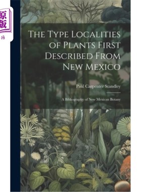 海外直订The Type Localities of Plants First Described From New Mexico: A Bibliography of 新墨西哥首次描述的植物类型