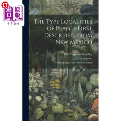 海外直订The Type Localities of Plants First Described From New Mexico: A Bibliography of 新墨西哥首次描述的植物类型