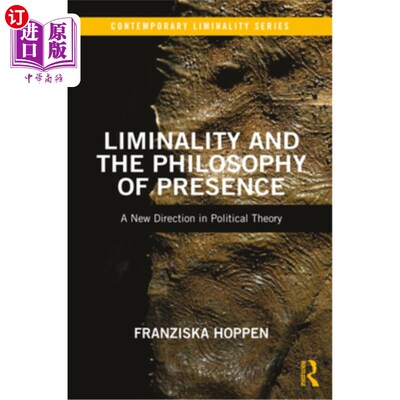 海外直订Liminality and the Philosophy of Presence: A New Direction in Political Theory 阈限与在场哲学:政治理论的新