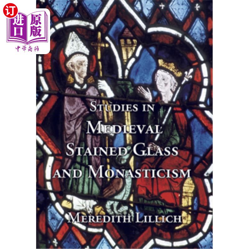 海外直订Studies in Medieval Stained Glass and Monasticism 中世纪彩色玻璃与修道主义研究