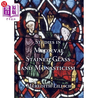 海外直订Studies in Medieval Stained Glass and Monasticism 中世纪彩色玻璃与修道主义研究