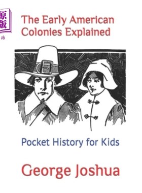 海外直订The Early American Colonies Explained: Pocket History for Kids 早期美洲殖民地的解释是：孩子们的袖珍历史
