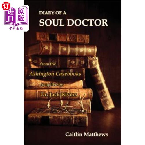 海外直订Diary Of A Soul Doctor: from the Ashington Casebooks compiled by Dr. Jack Rivers 灵魂医生日记:摘自杰克·里弗