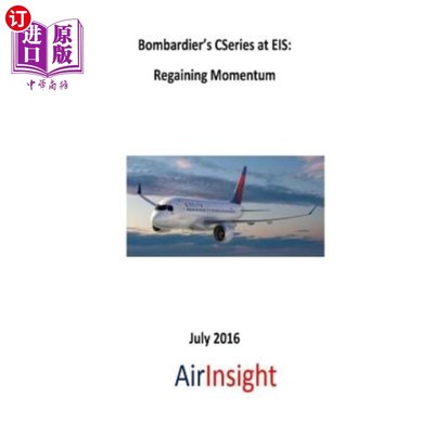 海外直订Bombardier's CSeries at EIS: Regaining Momentum 庞巴迪在EIS的C系列：恢复动力