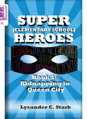 海外直订Super (Elementary School) Heroes: Kidnapping in Queen City 超级(小学)英雄:皇后城的绑架
