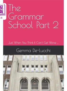 海外直订The Grammar School Part 2: Just When You Think It Can't Get Worse ... 语法学校第二部分:就在你认为它不能更糟