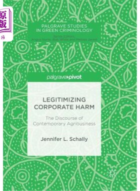 海外直订Legitimizing Corporate Harm: The Discourse of Contemporary Agribusiness 企业损害合法化：当代农业企业的话语