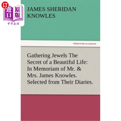 海外直订Gathering Jewels The Secret of a Beautiful Life: In Memoriam of Mr. & Mrs. James 收集珠宝美丽生活的秘密：纪