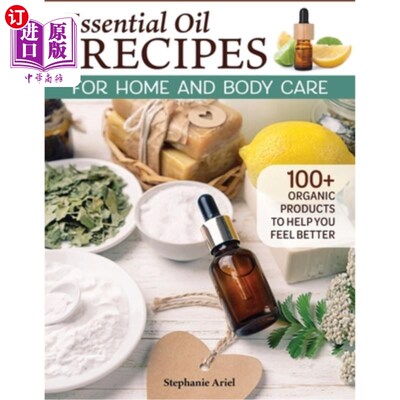 海外直订医药图书Essential Oil Recipes for Home and Body Care: 100+ Organic Products to Help You  家庭和身体护理精油