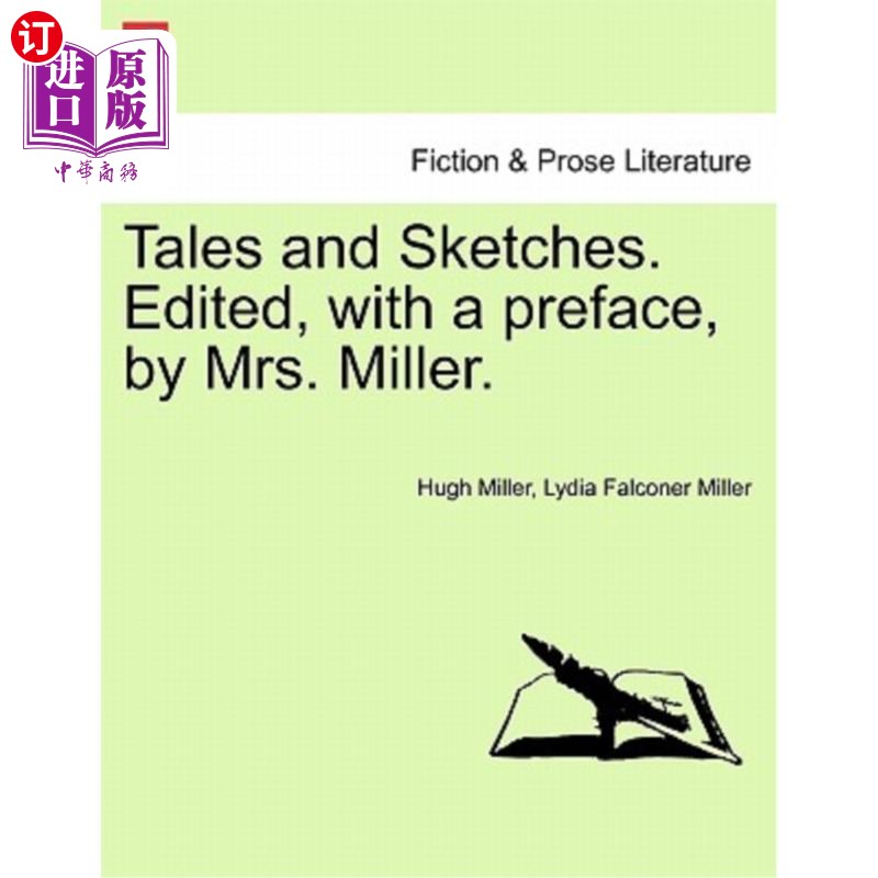 海外直订Tales and Sketches. Edited, with a Preface, by Mrs. Miller. 故事和草图。由米勒夫人编辑，并附有序言。