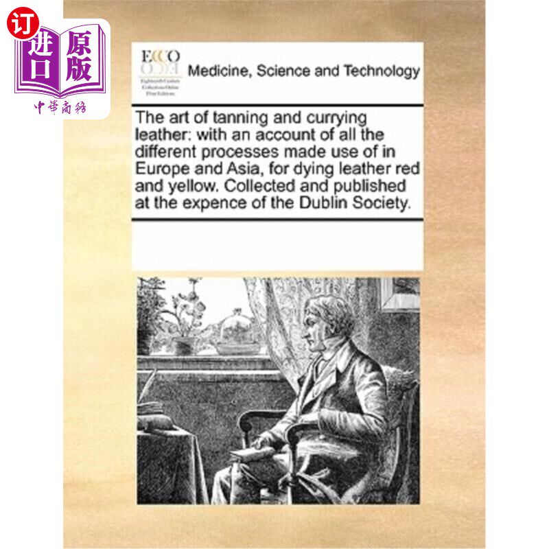 海外直订医药图书The Art of Tanning and Currying Leather: With an Account of All the Different Pr 制革和咖喱皮革的艺