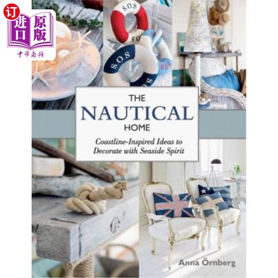 海外直订The Nautical Home: Coastline-Inspired Ideas to Decorate with Seaside Spirit 航海之家：以海岸线为灵感，以海