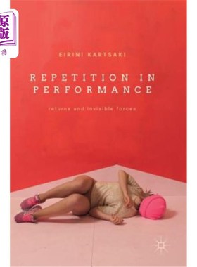 海外直订Repetition in Performance: Returns and Invisible Forces 表演中的重复：回报和无形力量