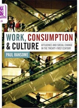 海外直订Work, Consumption and Culture: Affluence and Social Change in the Twenty-First C 工作、消费与文化：21世纪的