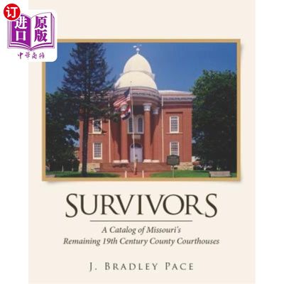 海外直订Survivors: A Catalog of Missouri's Remaining 19th Century County Courthouses 幸存者：密苏里州现存19世纪郡法