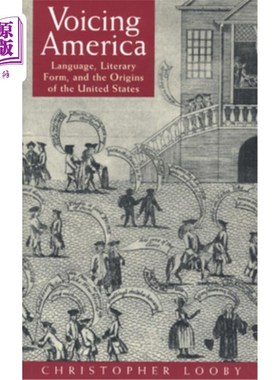 海外直订Voicing America: Language, Literary Form, and the Origins of the United States 美国之音:语言，文学形式和美
