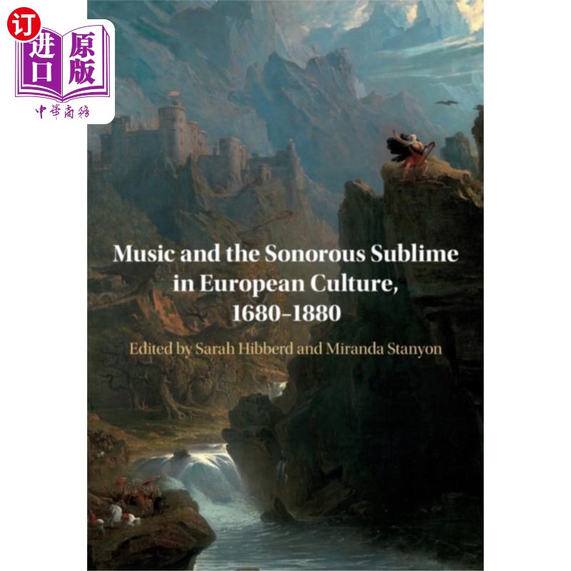海外直订Music and the Sonorous Sublime in European Cultu... 欧洲文化中的音乐与铿锵崇高，1680-1880