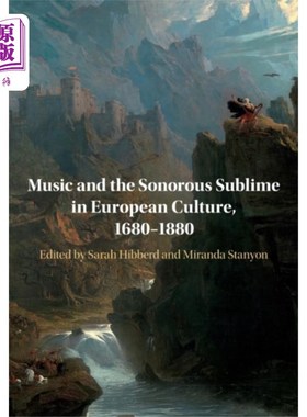 海外直订Music and the Sonorous Sublime in European Cultu... 欧洲文化中的音乐与铿锵崇高，1680-1880