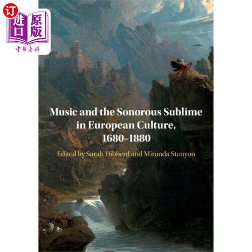 海外直订Music and the Sonorous Sublime in European Cultu... 欧洲文化中的音乐与铿锵崇高，1680-1880