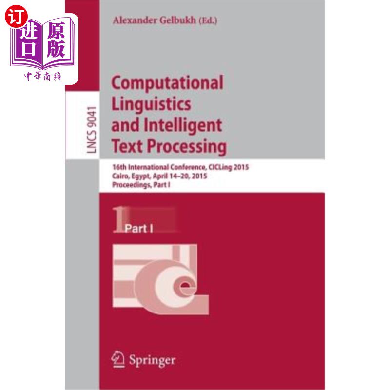 海外直订Computational Linguistics and Intelligent Text Processing: 16th International Co 计算语言学与智能文本处理: