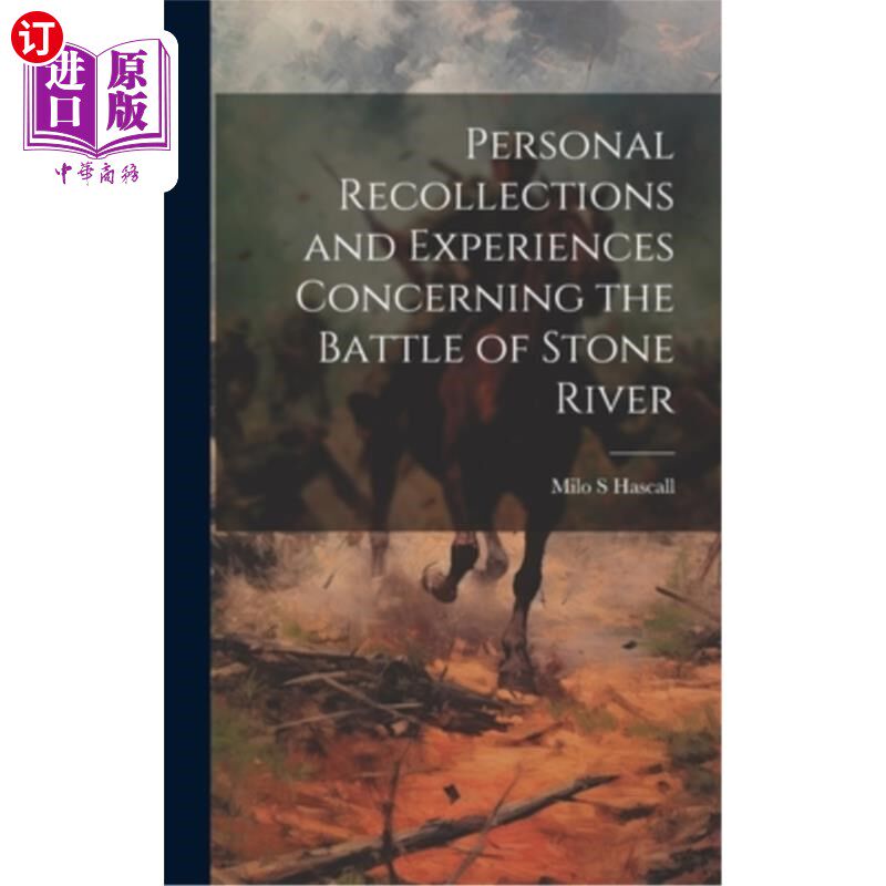 海外直订Personal Recollections and Experiences Concerning the Battle of Stone River 关于石河战役的个人回忆和经历