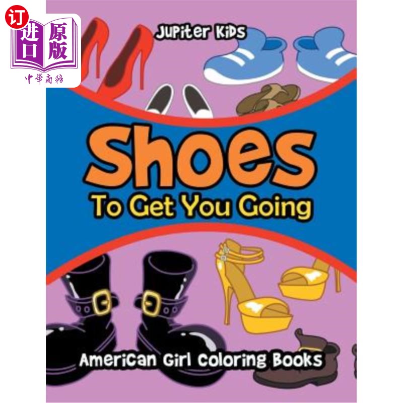 海外直订Shoes To Get You Going: American Girl Coloring Books 让你走的鞋:美国女孩涂色书
