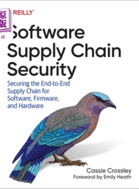 海外直订Software Supply Chain Security: Securing the End-To-End Supply Chain for Softwar 软件供应链安全：保护软件、
