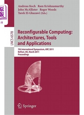 海外直订Reconfigurable Computing: Architectures, Tools and Applications: 7th Internation 可重构计算:架构、工具和应