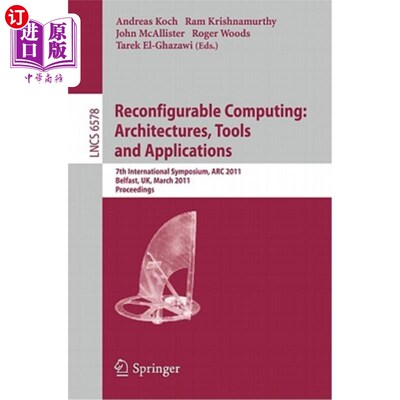 海外直订Reconfigurable Computing: Architectures, Tools and Applications: 7th Internation 可重构计算:架构、工具和应