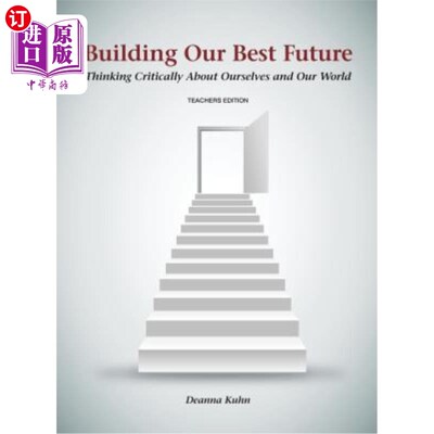 海外直订Building Our Best Future: Thinking Critically About Ourselves and Our World 建设我们最好的未来：批判性地思