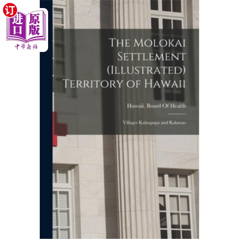 海外直订医药图书The Molokai Settlement (Illustrated) Territory of Hawaii: Villages Kalaupapa and 夏威夷的莫洛凯定居
